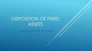 Disposition of Fixed Assets