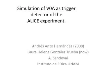 Simulation of V0A as trigger detector of the ALICE experiment .