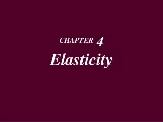 CHAPTER 4 Elasticity