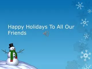 Happy Holidays To All Our Friends