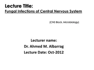 Lecturer name: Dr. Ahmed M. Albarrag Lecture Date: Oct-2012