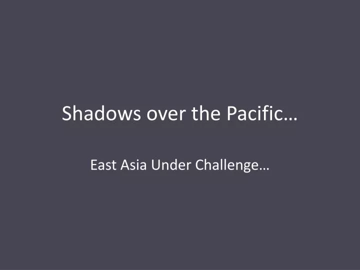 shadows over the pacific