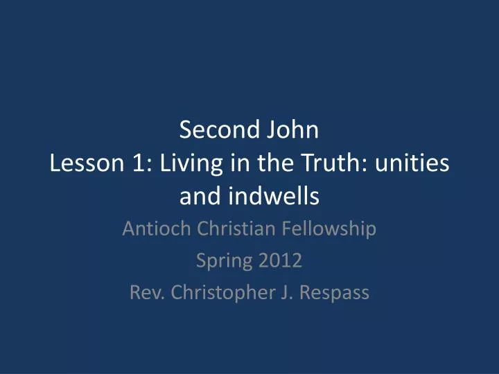 second john lesson 1 living in the truth unities and indwells
