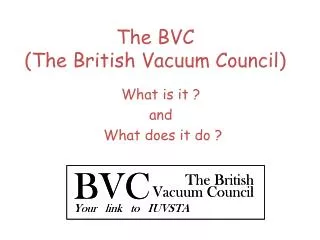 The BVC (The British Vacuum Council)