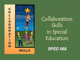 Collaboration Skills in Special Education SPED 568