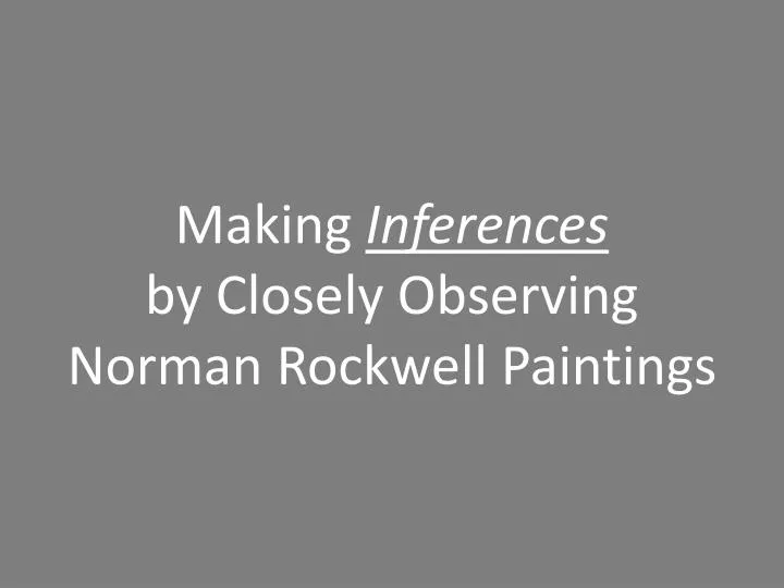 making inferences by closely observing norman rockwell paintings