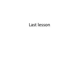 Last lesson