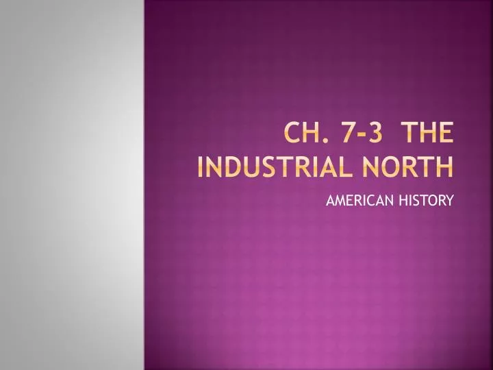 ch 7 3 the industrial north