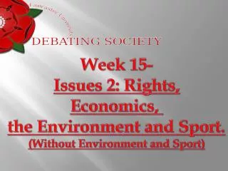 Week 15- Issues 2: Rights, Economics, the Environment and Sport . (Without Environment and Sport)