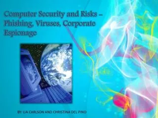 Computer Security and Risks - Phishing, Viruses, Corporate Espionage