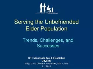 Serving the Unbefriended Elder Population