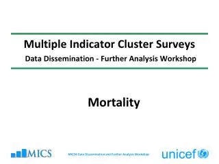 Multiple Indicator Cluster Surveys Data Dissemination - Further Analysis Workshop