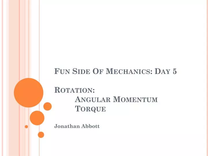 fun side of mechanics day 5 rotation angular momentum torque