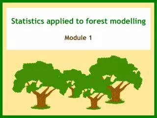 Statistics applied to forest modelling Module 1