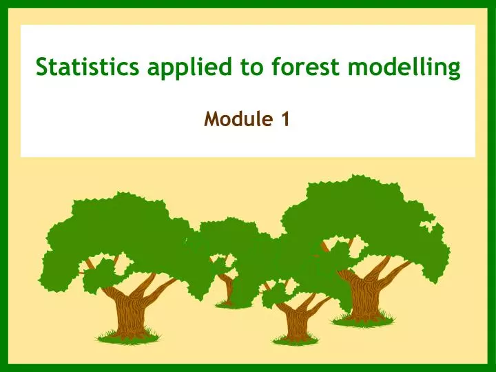 statistics applied to forest modelling module 1