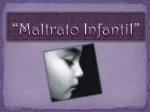 “Maltrato Infantil” - slide 1