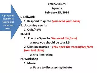 RESPONSIBILITY Agenda February 25, 2014 I. Bellwork 	1. Respond to quote (you need your book)