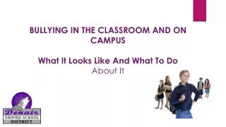 BULLYING IN THE CLASSROOM AND ON CAMPUS What It Looks Like And What To Do About It
