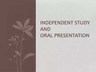 Independent Study and Oral Presentation