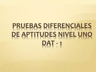 pruebas diferenciales de aptitudes nivel uno dat 1