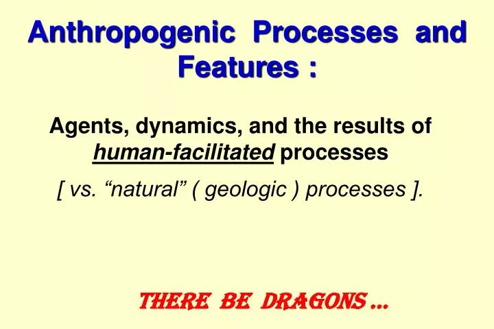 anthropogenic processes and features