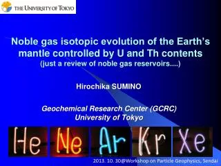 Hirochika SUMINO Geochemical Research Center (GCRC) University of Tokyo