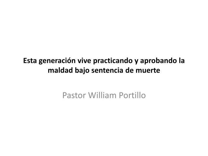 esta generaci n vive practicando y aprobando la maldad bajo sentencia de muerte