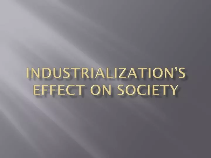 industrialization s effect on society