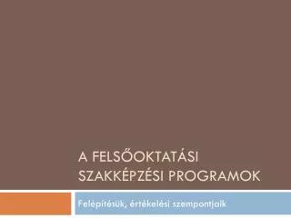 a fels oktat si szakk pz si programok