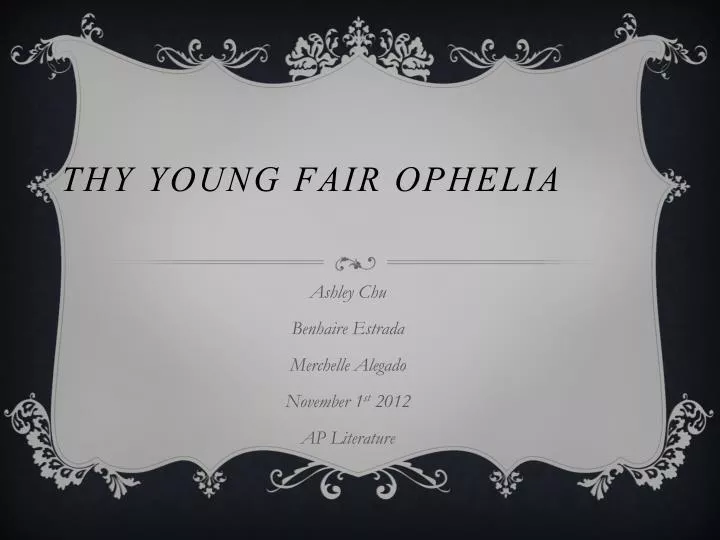 thy young fair ophelia
