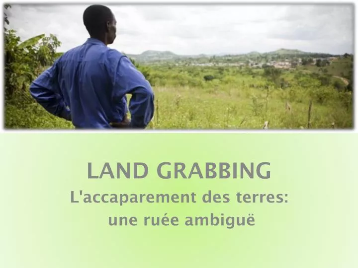 land grabbing l accaparement des terres une ru e ambigu