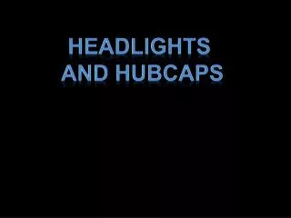 Headlights and Hubcaps