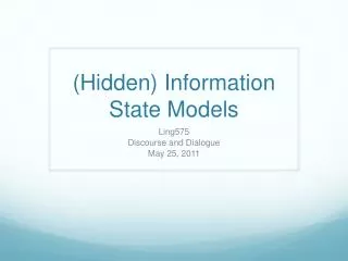 (Hidden) Information State Models