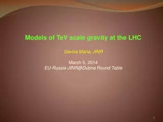 Models of TeV scale gravity at the LHC Savina Maria , JINR
