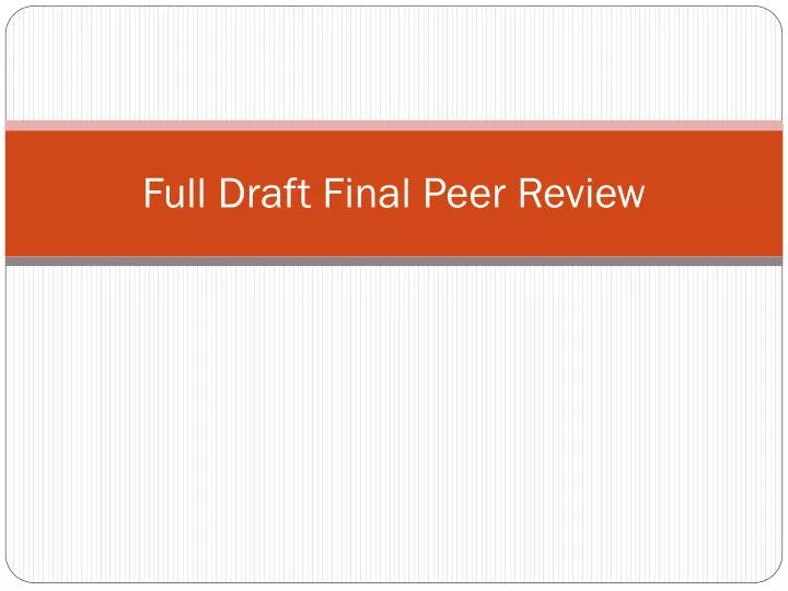 full draft final peer review