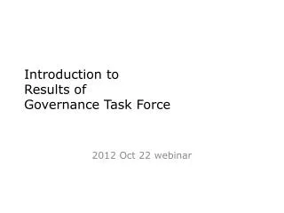 Introduction to Results of Governance Task Force