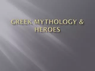Greek mythology &amp; heroes