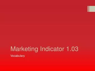 Marketing Indicator 1.03