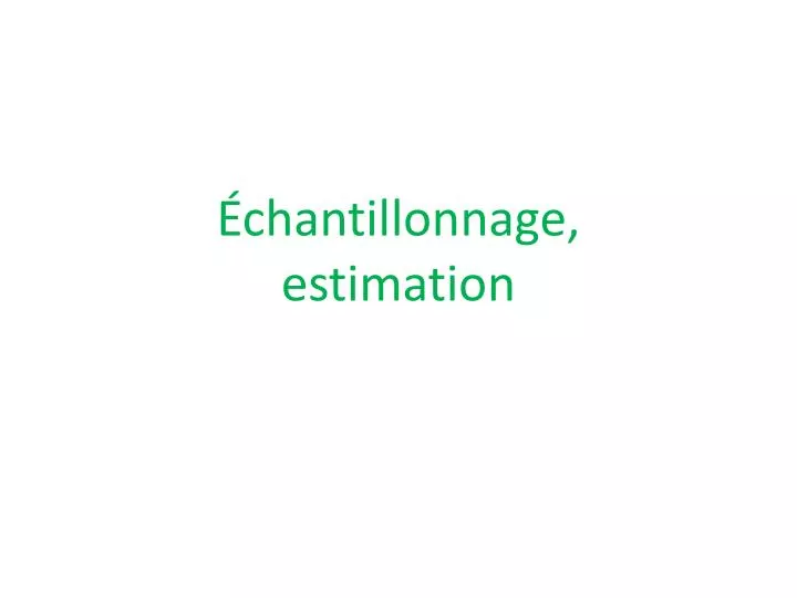 chantillonnage estimation