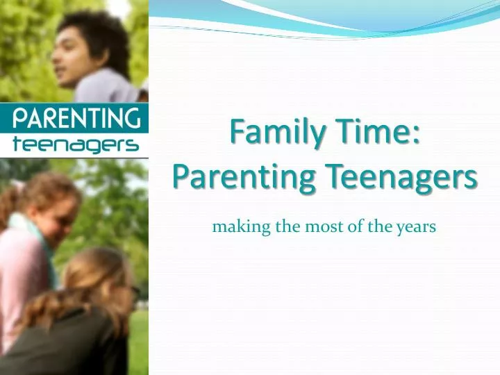 family time parenting teenagers