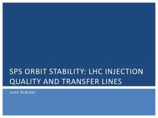 SPS Orbit stability: LHC injection quality and transfer lines