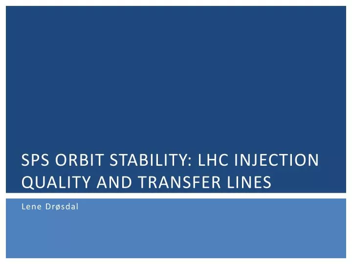 sps orbit stability lhc injection quality and transfer lines