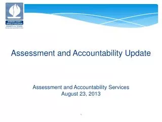 Assessment and Accountability Update Assessment and Accountability Services August 23, 2013
