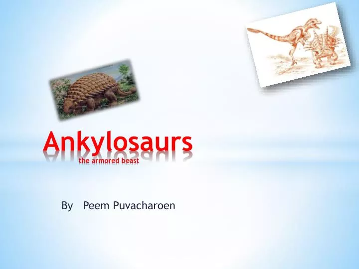 ankylosaurs the armored beast