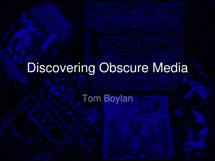 discovering obscure media