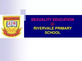 SEXUALITY EDUCATION @ RIVERVALE PRIMARY SCHOOL