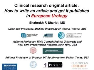 Shahrokh F. Shariat , MD Chair and Professor, Medical University of Vienna, Vienna, AUT