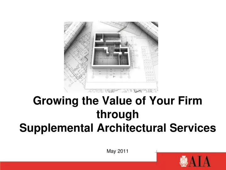 growing the value of your firm through supplemental architectural services may 2011