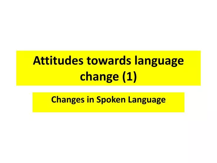 attitudes towards language change 1