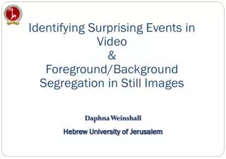 Identifying Surprising Events in Video &amp; Foreground/Background Segregation in Still Images